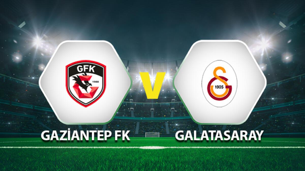 Gaziantep FK Galatasaray maçı ne zaman saat kaçta hangi kanalda? İlk 11'ler...