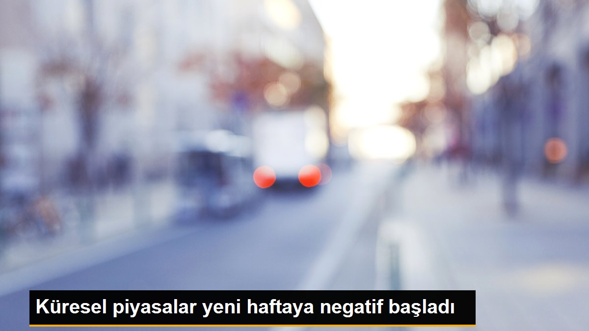 Küresel piyasalar yeni haftaya negatif başladı