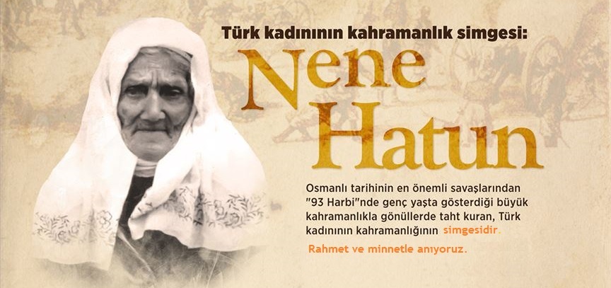 Türkiye'nin ilk  YILIN ANNESİ ve kahramanlık simgesi NENE HATUN