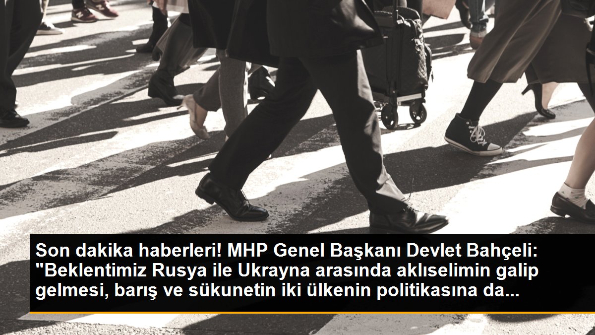 Son dakika haberleri! MHP Genel Başkanı Devlet Bahçeli: 
